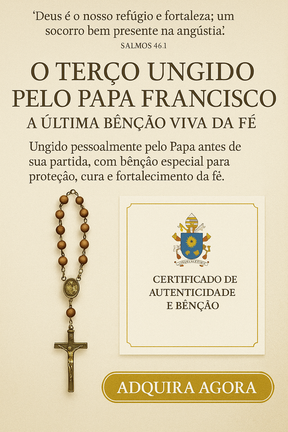 Terço Ungido pelo Papa Francisco – A Última Bênção Viva da Fé